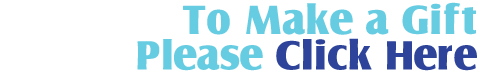 To Make a Gift Please Click Here